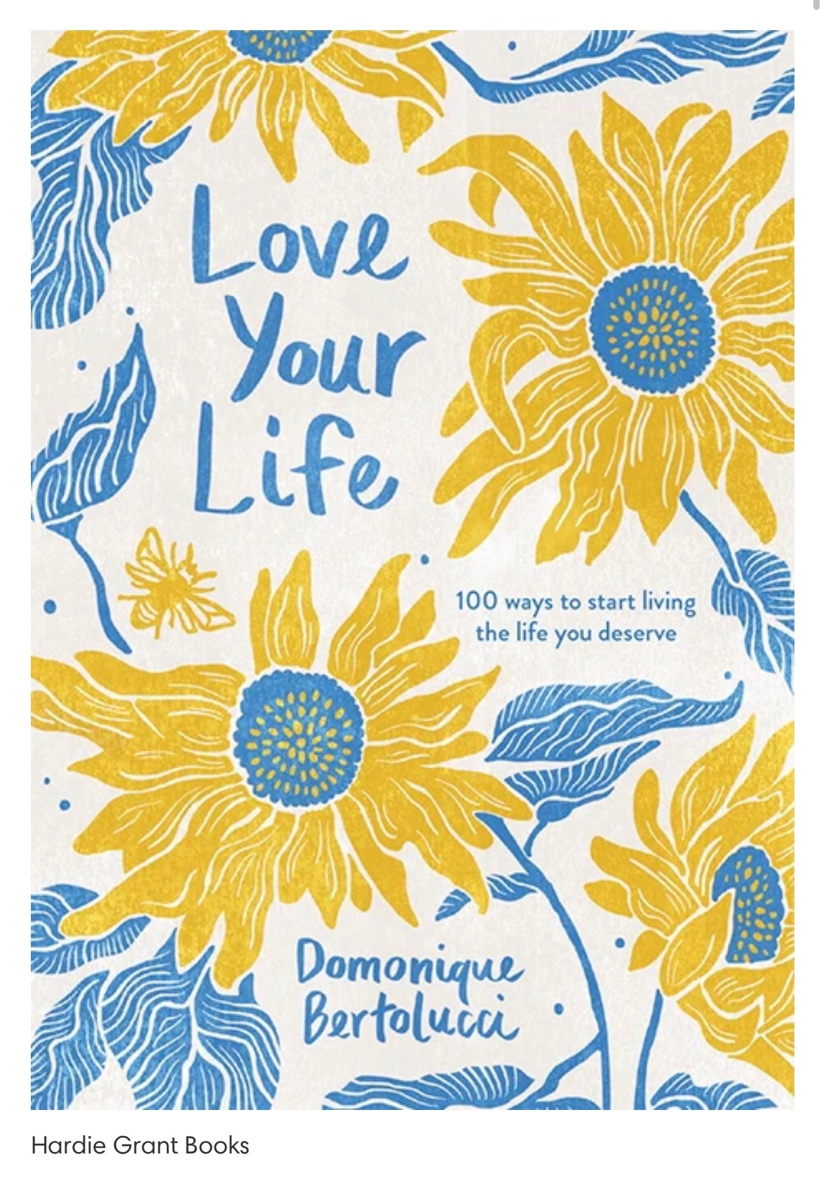 Love Your Life -100 Ways to Start Living the Life You Deserve