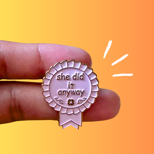 She Did It Anyway-Enamel Pin