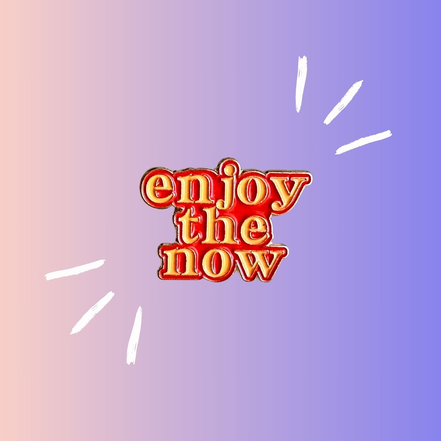 Enjoy The Now - Enamel Pin