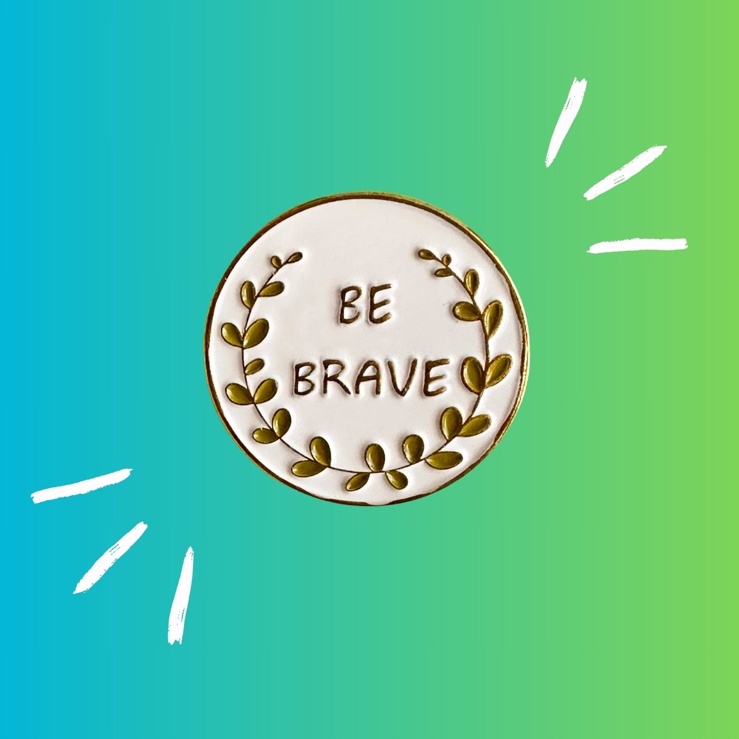 Be Brave - Enamel Pin