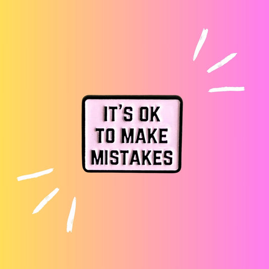 It's Okay to Make Mistakes - Enamel Pin